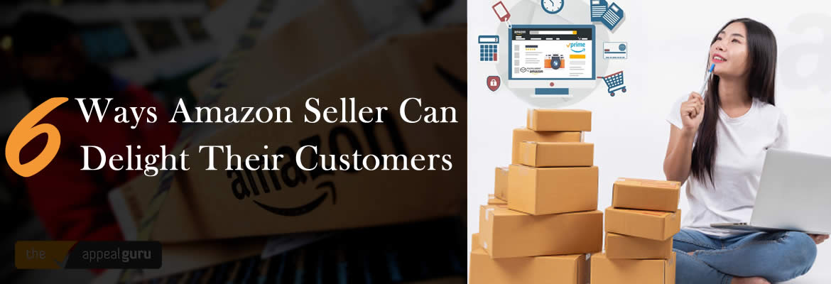 6 Ways Amazon Seller Can Delight Customers